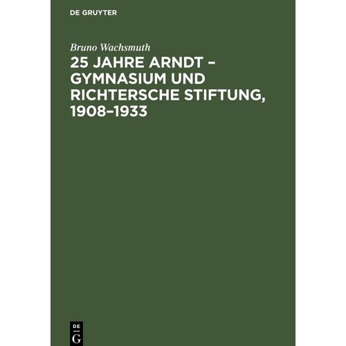 25 Jahre Arndt - Gymnasium Und Richtersche Stiftung, 1908-1933