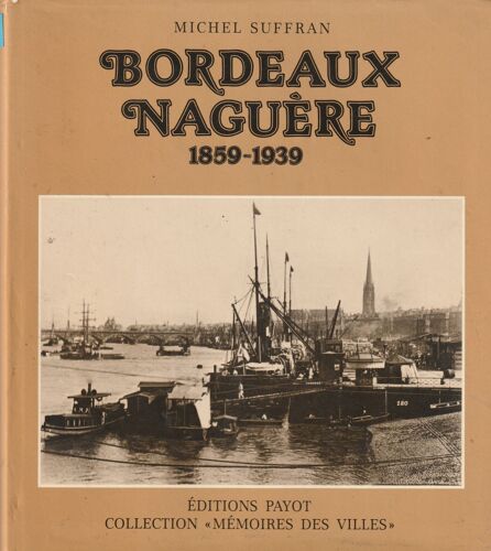 Bordeaux Naguère De 1859 À 1939, De Michel Suffran