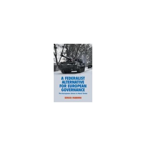 A Federalist Alternative For European Governance