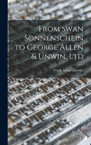 From Swan Sonnenschein To George Allen & Unwin, Ltd