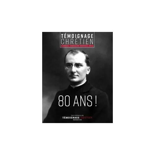 80 Ans ! - Les Cahiers Du Témoignage Chrétien - Automne 2021 - Supplément Au N° 3936