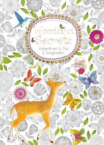 Woodland Secrets (Colouring Book): Adventures In Ink And Imagination