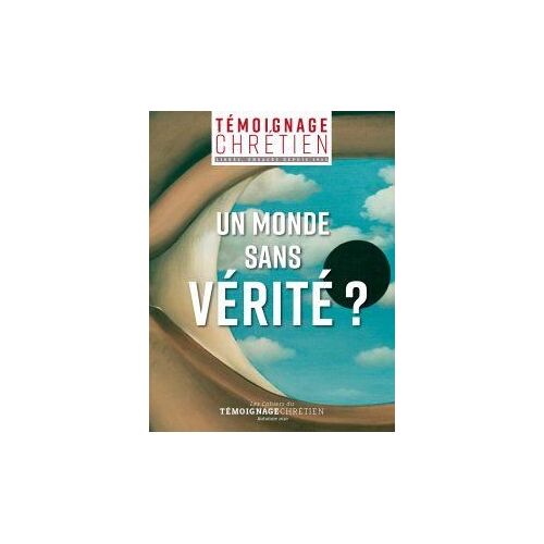 Un Monde Sans Vérité ? - Les Cahiers Du Témoignage Chrétien - Automne 2020 - Supplément Au N° 3887