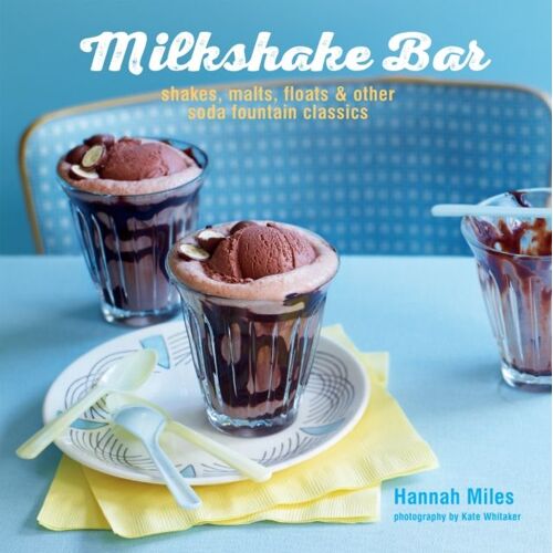 Milkshake Bar - Shakes, Malts, Floats And Other Soda Fountain Classics (Hardcover)