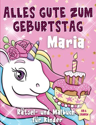 Alles Gute Zum Geburtstag Marie: Personalisiertes Mal- Und Rätselbuch Für Kinder Ab 6 Jahren, Geschenkidee Für Geburtstag , Mit Namen Marie