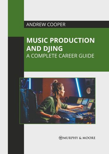 Music Production And Djing: A Complete Career Guide