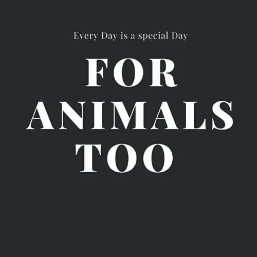 Every Day Is A Special Day - For Animals Too: Vegan Vegan Gifts - Day And Night Reflection - Animal Rights - 100 Dot Pages