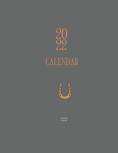 Horse Calendar. 2022 Weekly Calendar With 12 Lovely Images Of Horses:: This 8 X 11 Small Calendar Is Great For Any Horse Fan: