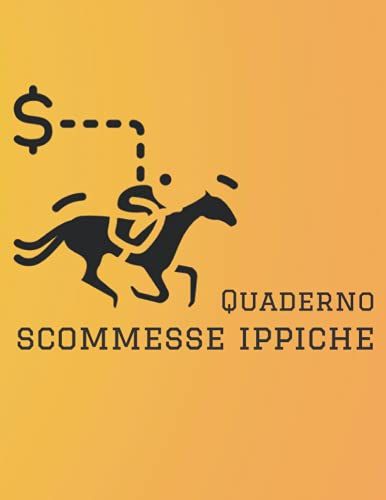 Quaderno Scommesse Ippiche: Un Diario Di Corse Di Cavalli Per Tenere Traccia Di Corse, Cavalli, Quote, Scommesse E Risultati E Tenere Traccia Dei ... Per Gli Appassionati Di Corse Di Cavalli.