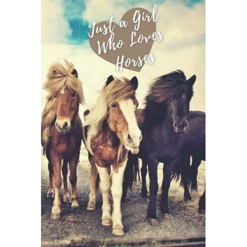 Just A Girl Who Loves Horses: Horse Lover Journal Diary