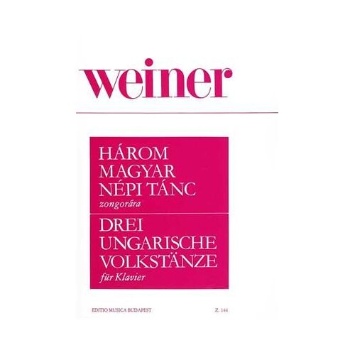 Leo Weiner : Drei Ungarische Volkstänze Für Klavier - Three Hungarian Rural Dances For Piano