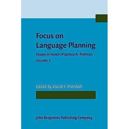 Focus On Language Planning: Essays In Honor Of Joshua A. Fishman