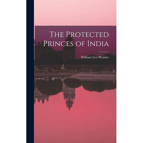 The Protected Princes Of India