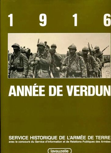 1916, Année De Verdun [Service Historique De L'armée De Terre Avec Le Concours Du Service D'informationet De Relations Publiques Des Armées] (Lavauzelle - 1996)