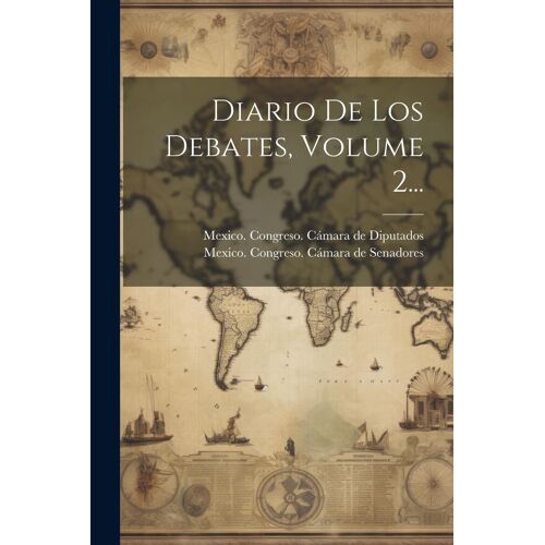 Diario De Los Debates, Volume 2...