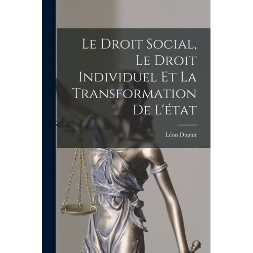 Le Droit Social, Le Droit Individuel Et La Transformation De L'état