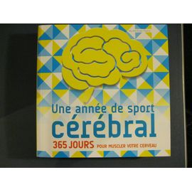 Une Année De Sport Cérébral 365 Jours Pour Muscler Votre Cerveau