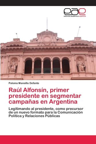 Raúl Alfonsín, Primer Presidente En Segmentar Campañas En Argentina