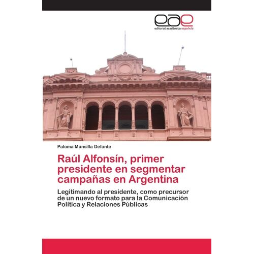 Raúl Alfonsín, Primer Presidente En Segmentar Campañas En Argentina