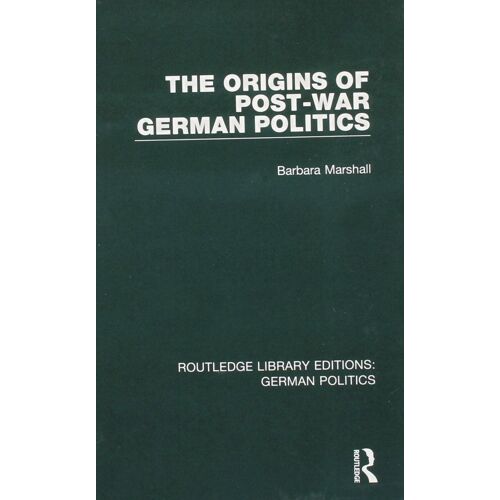 The Origins Of Post-War German Politics (Rle