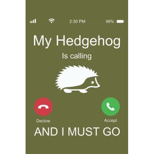 My Hedgehog Is Calling: Das Niedliche Und Lustige Igel Tagebuch Bietet Viel Platz, Um Ihre Notizen, Gedanken, Ideen, Lieblingszitate, Arbeit, Wichtige Informationen.
