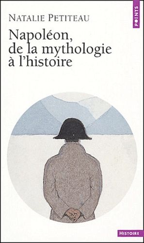 Napoléon, De La Mythologie À L'histoire