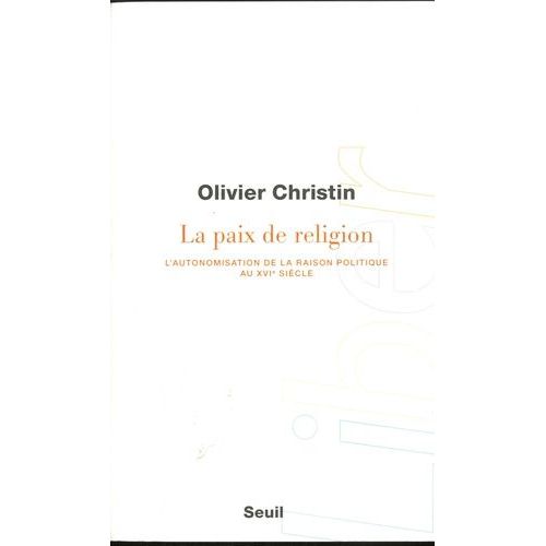 La Paix De Religion - L'autonomisation De La Raison Politique Au Xvie Siècle