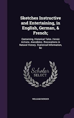 Sketches Instructive And Entertaining, In English, German, & French;
