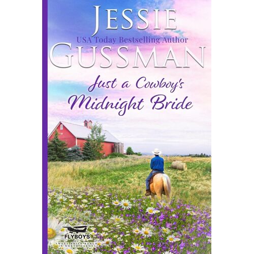 Just A Cowboy's Midnight Bride (Sweet Western Christian Romance Book 4) (Flyboys Of Sweet Briar Ranch In North Dakota)