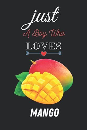 Just A Boy Who Loves Mango: Blank Lined Mango Note Book For Girls, Journal Women.6x9 Black, White Paper.
