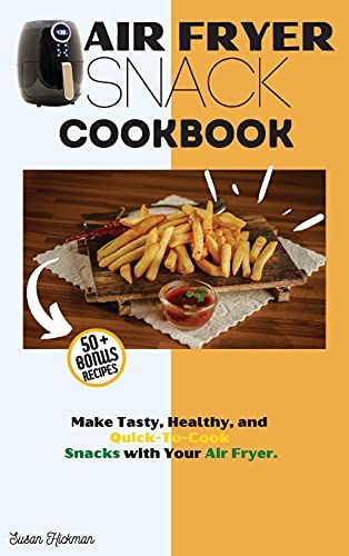 Air Fryer Snack Cookbook