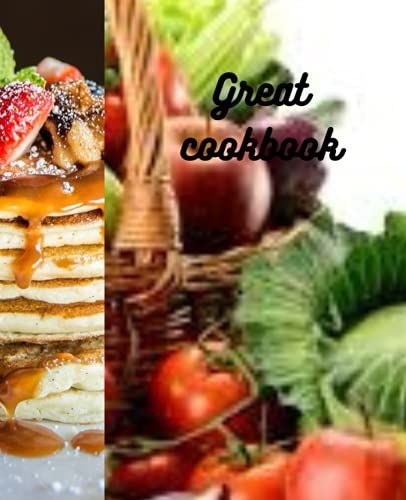 Great Cookbook:: Recipe Notebook To Write In Your Own Recipes,Blank Cookbooks For Family Recipe | Empty Recipe Book | Blank Cookbook : 7,5 X 9,25 Inches 120 Pages.