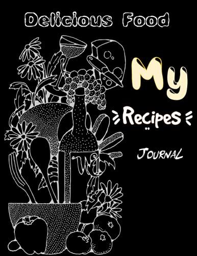 My Recipes Journal: Record The Food You Like For Yourself