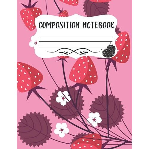 Composition Notebook: Pink Strawberry Wide Ruled Funny Notebook For Girls Kids