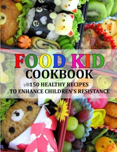 Food Kid Cookbook: 150 Healthy Recipes To Enhance Children's Resistance