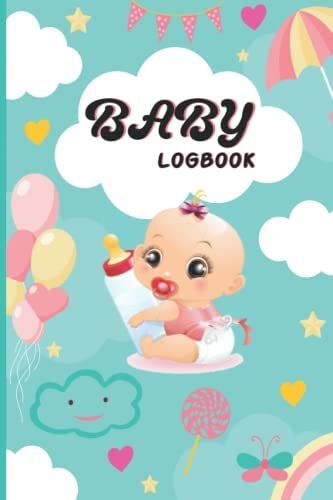 Baby Log Book: Baby Journal Memory Book For Newborn Infant Planner & Daily Log Book