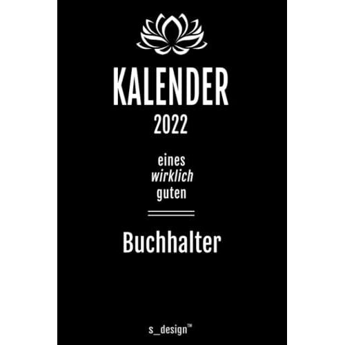 Kalender 2022 Für Buchhalter: Wochenplaner / Tagebuch / Journal Für Das Ganze Jahr: Platz Für Notizen, Planung / Planungen / Planer, Erinnerungen Und Sprüche