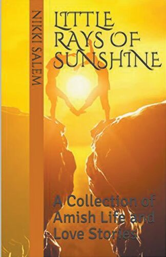 Little Rays Of Sunshine A Collection Of Amish Life And Love Stories