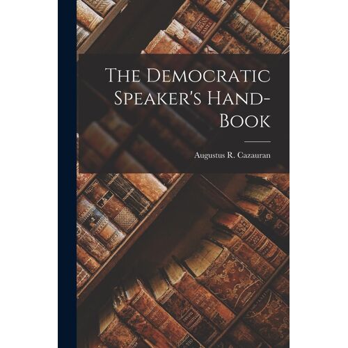 The Democratic Speaker's Hand-Book