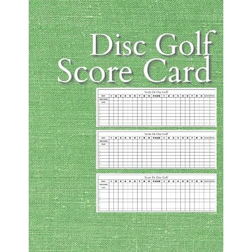 Disc Golf Score Card: 100 Large Score Sheets | Disc Golf Log Book | Disc Golf Score Keeper Book.