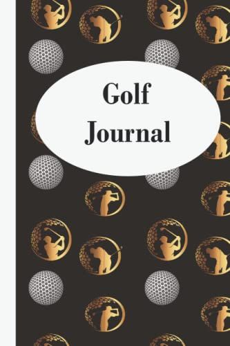 Golf Journal: Created For The Pro And The Newly Discovered Golfer. Designed For The Lover Of The Game