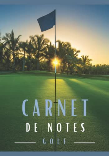 Carnet De Notes Golf: Cahier De Notes Golf | Idée Cadeau Pour Golfeur Adultes Et Enfants. Un Cahier De Notes Sur Le Thème Du Golf . Carnet De Notes ... Idéal Cahier De Notes Pour Passionnés De Golf