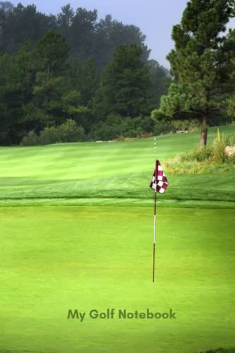 My Golf Notebook: Golf Scorekeeping Book | Log Book For Golfers | Record And Track Your Golfing Results | Ideal For Golfers Of Every Skill And Experience Level