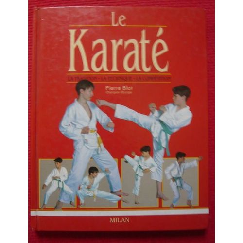 Le Karaté, La Tradition, La Technique, La Compétition