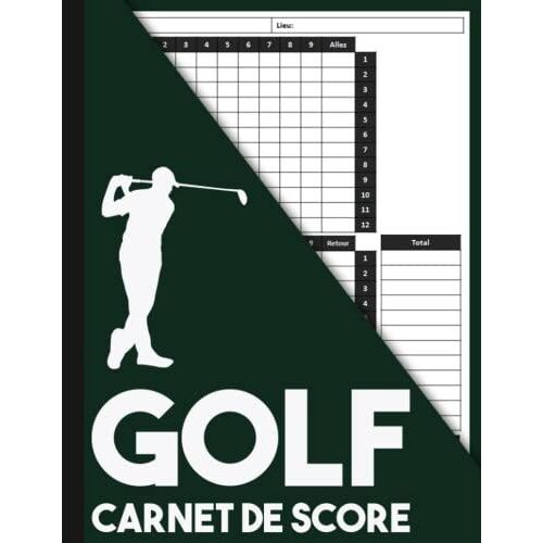 Carnet De Score Golf: 100 Tableaux À Remplir Pour Noter Vos Parcours De Golf, Golf Cartes De Score, Idée Cadeau Pour Joueur De Golf