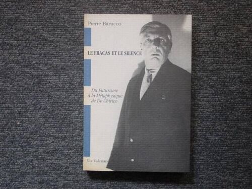 Le Fracas Et Le Silence. Du Futurisme A