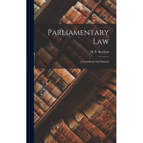 Parliamentary Law: A Text-Book And Manual