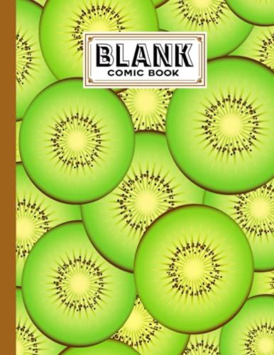 Blank Comic Book: Kiwi Cover, Draw Your Own Comics - 120 Pages Of Fun And Unique Templates - A Large 8.5" X 11" Notebook By Marga Roth