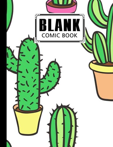 Blank Comic Book: Cactus Cover, Draw Your Own Comics - 120 Pages Of Fun And Unique Templates - A Large 8.5" X 11" Notebook By Fredi Philipp