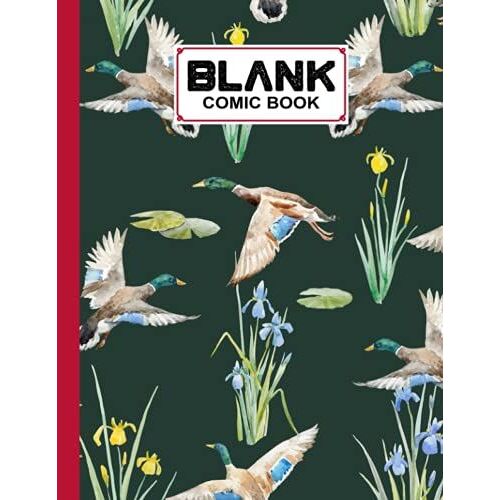 Blank Comic Book: Ducks Cover, Create Your Own Story, Journal, Notebook, Sketchbook For Kids And Adults, 120 Pages - Size 8.5" X 11" Notebook By Alexandra Arnold